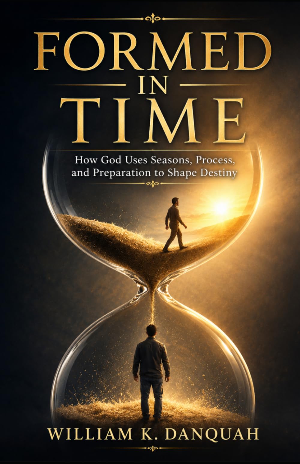 FORMED IN TIME: How God Uses Seasons, Process, Pressure, and Divine Timing to Shape Destiny