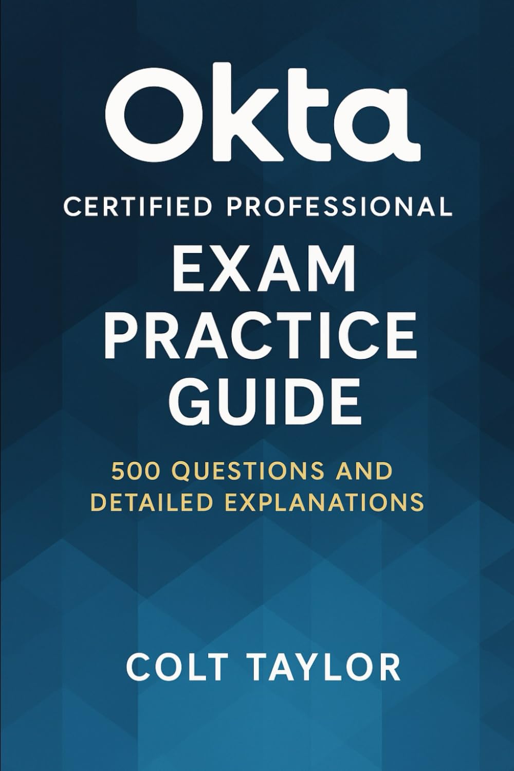 Okta Certified Professional Exam Practice Guide: 500 Questions and Detailed Explanations
