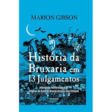 Capa do livro História da Bruxaria em 13 Julgamentos: Misoginia, Feminicídio e as Origens da Caça às Bruxas Através dos Tempos