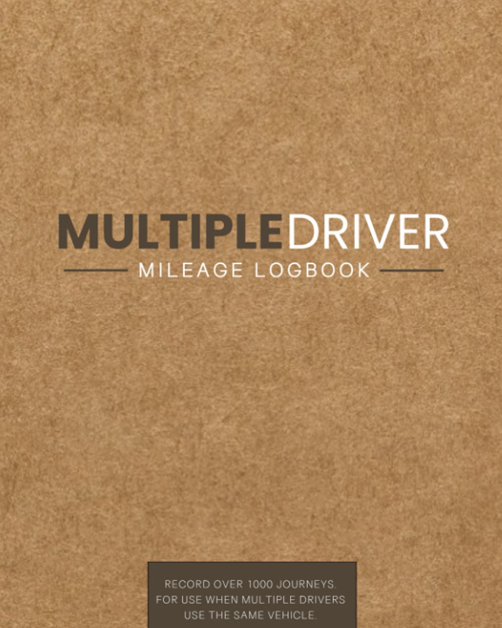 Multiple Driver Mileage Logbook: For Business And Personal Use | With Expense Tracker | For Multiple Drivers Of The Same Vehicle (For Audits & Taxes)