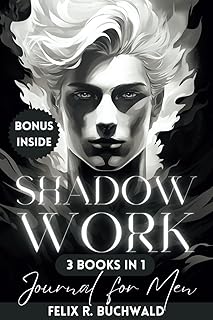 Shadow Work Journal for Men: An In-Depth Guide to Increased Self Awareness & Improved Mental Health - Workbook Exercises & Journaling Prompts Included