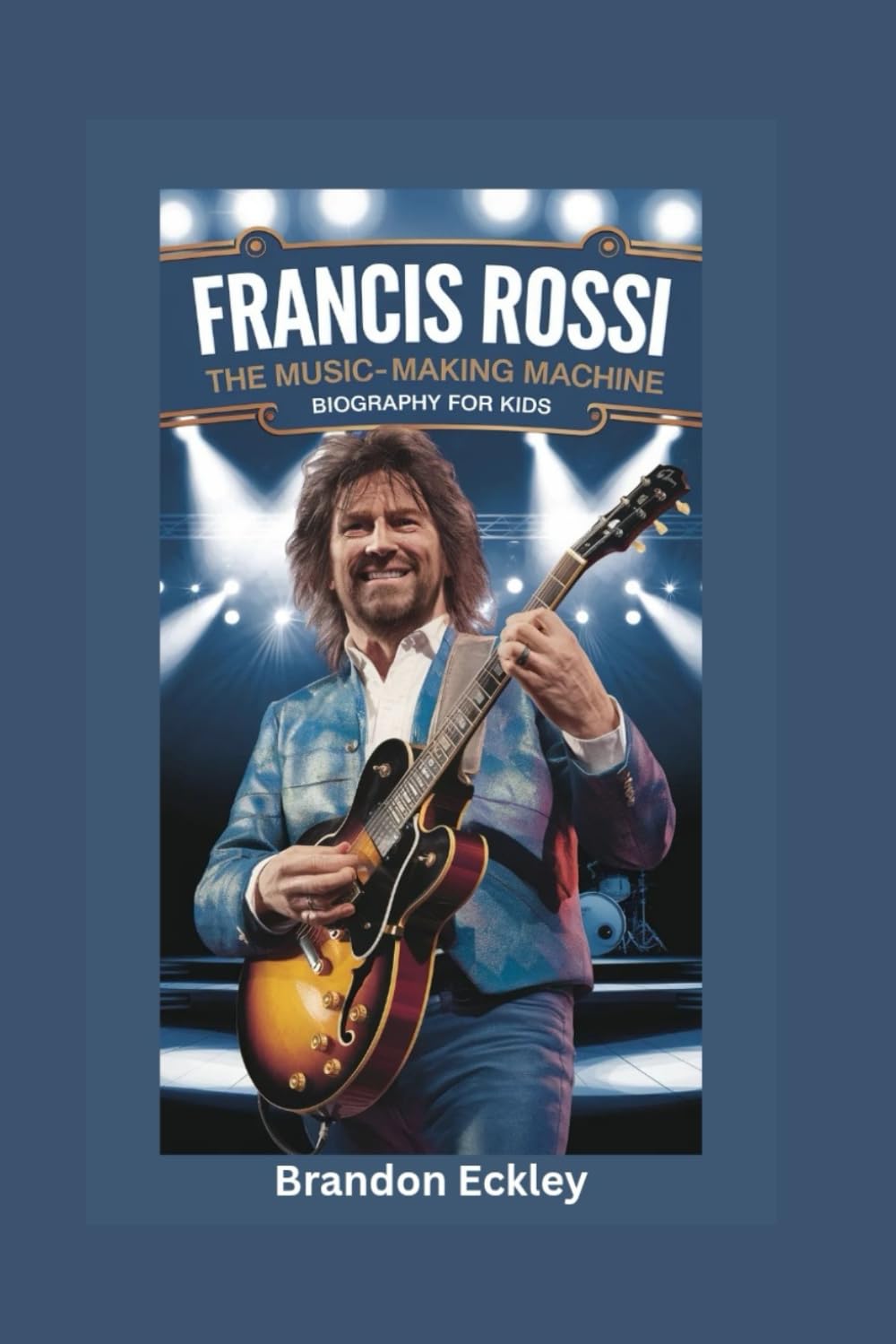 FRANCIS ROSSI: The Music-Making Machine- Biography for kids