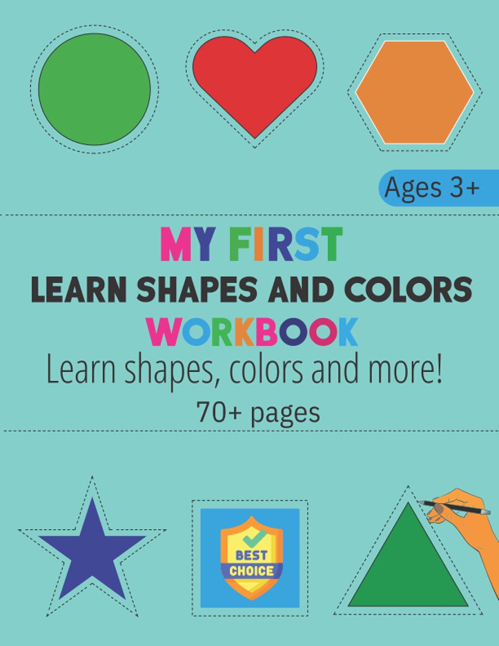 Learn Shapes and Colors Workbook: Over 70 Pages to Introduce, Practice and Reinforce Colors and Shapes, the basis to Math