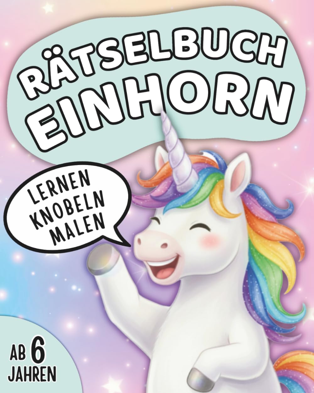 Das große Einhorn-Rätselbuch für clevere Kinder ab 6 Jahren: Bunter Rätselspaß mit Logikspielen, Labyrinthen, Fehlersuche, Wortsuchrätseln, Sudokus & magischen Einhornrätseln – inklusive Lösungen