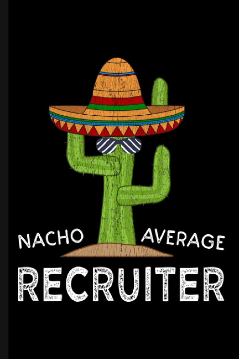 Nacho Average Recruiter: Fun Journal Notebook For Recruiting Professionals