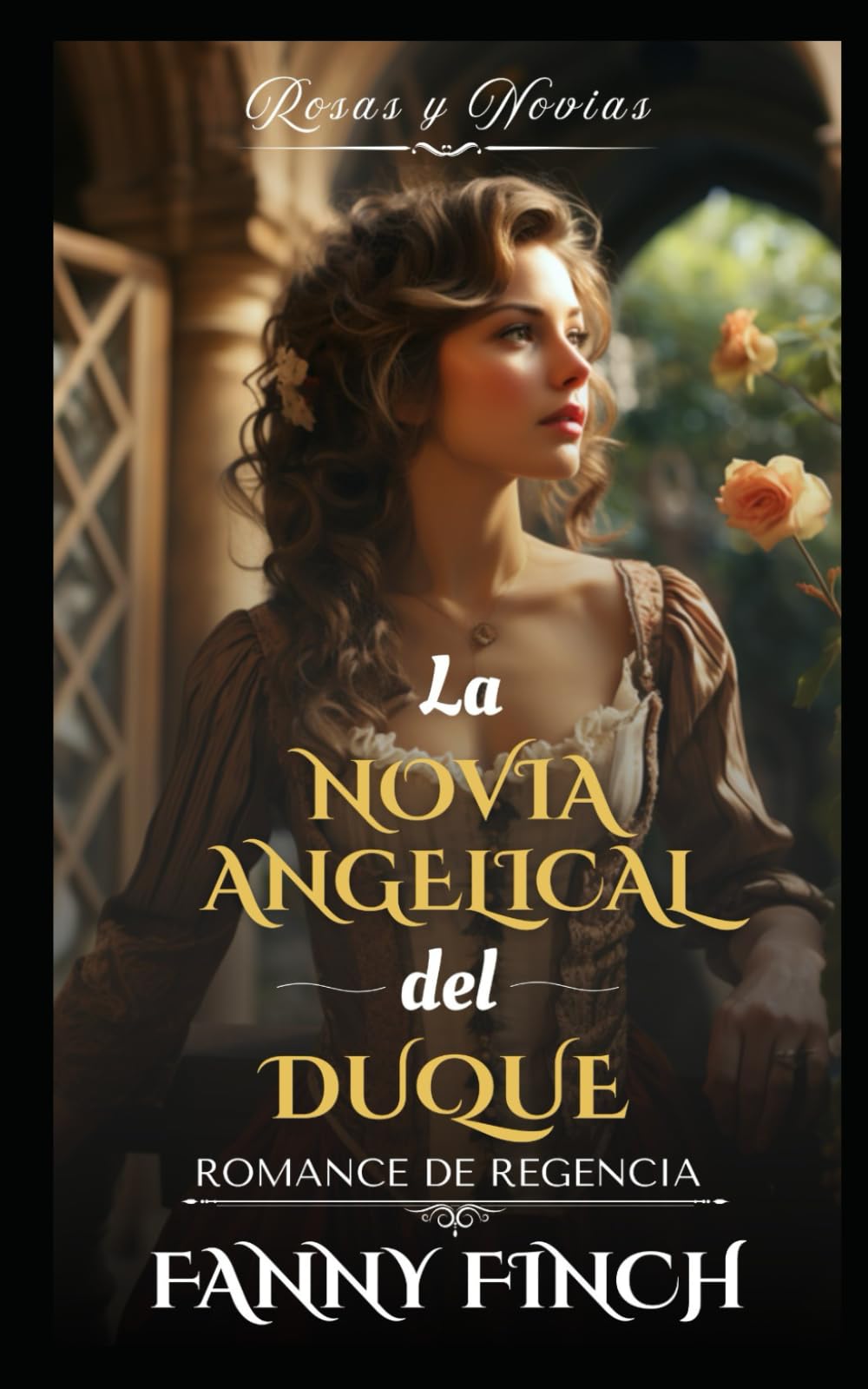 La Novia Angelical Del Duque: Romance Del Periodo Regencia (Rosas y Novias - Temporada 2)