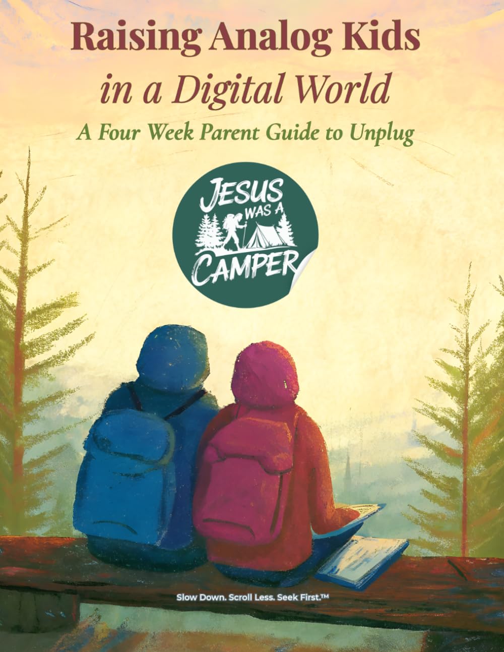 Raising Analog Kids in a Digital World: A Four Week Parent Guide to Unplug
