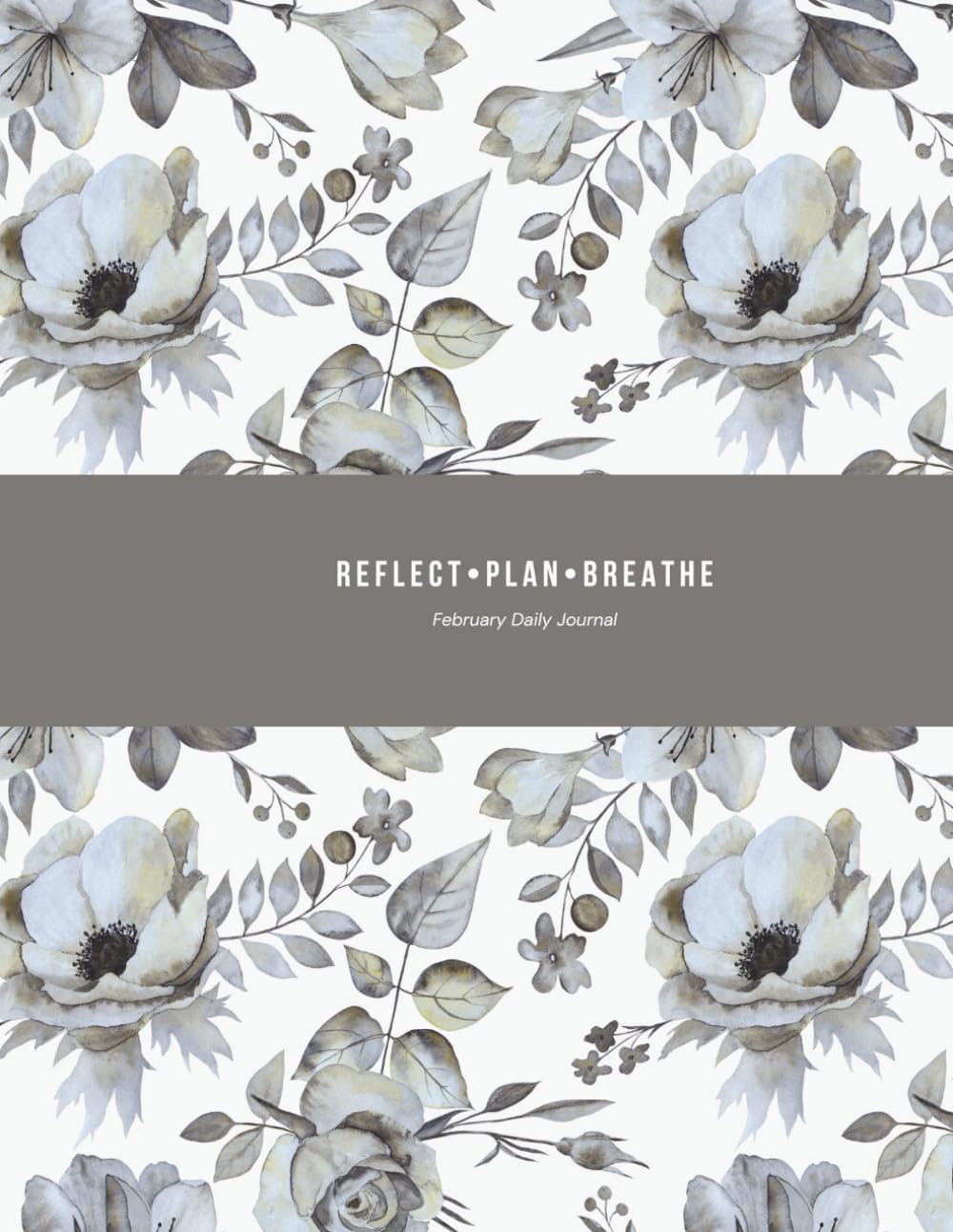 Reflect•Plan•Breathe: A February Daily Journal for Calm Minds, Self-Care, and Clarity