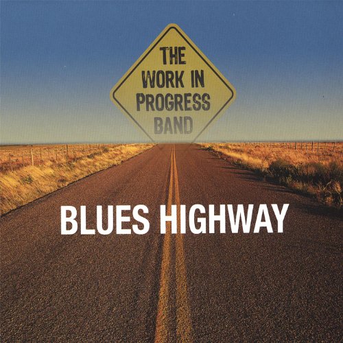 Blues Highway The Work in Progress Band Digital Music