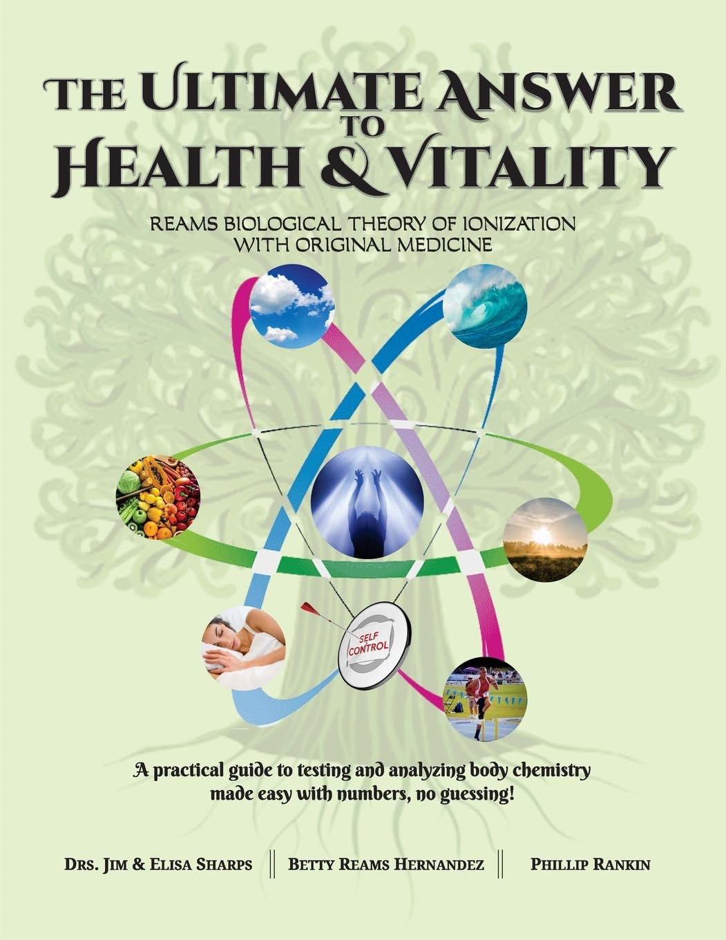 The Ultimate Answer to Health and Vitality: Reams Biological Theory of Ionization (RBTI) with Original Medicine