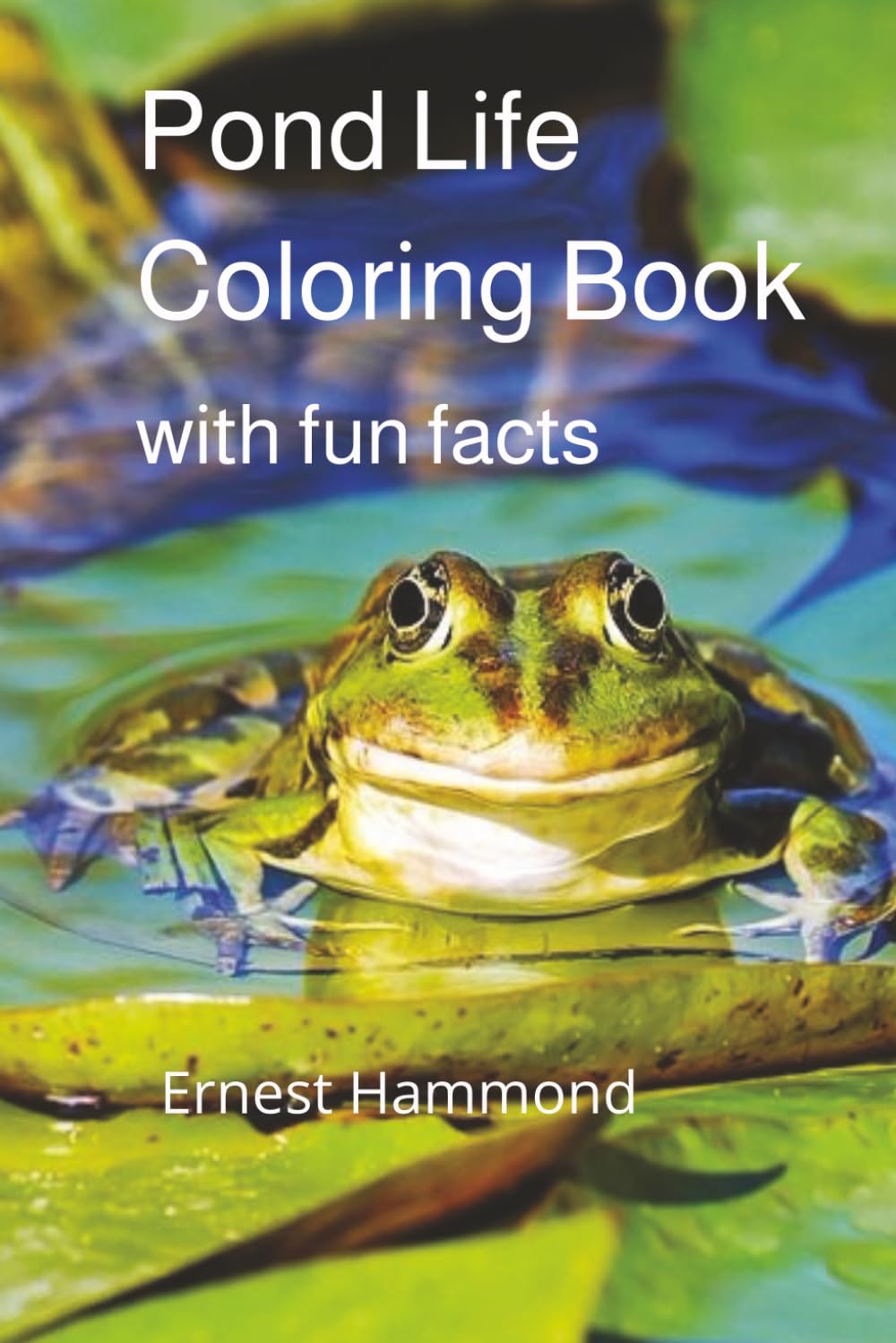 Pond Life Coloring Book: with fun facts