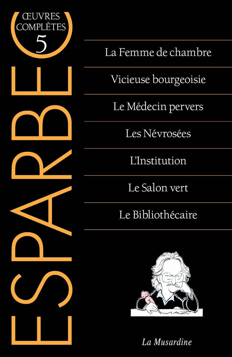 Oeuvres complètes d'Esparbec - Tome 5 (5): Tome 5, La Femme de chambre ; Vicieuse bourgeoisie ; Le Médecin pervers ; Les Névrosées ; L'Institution ; Le Salon vert ; Le Bibliothécaire