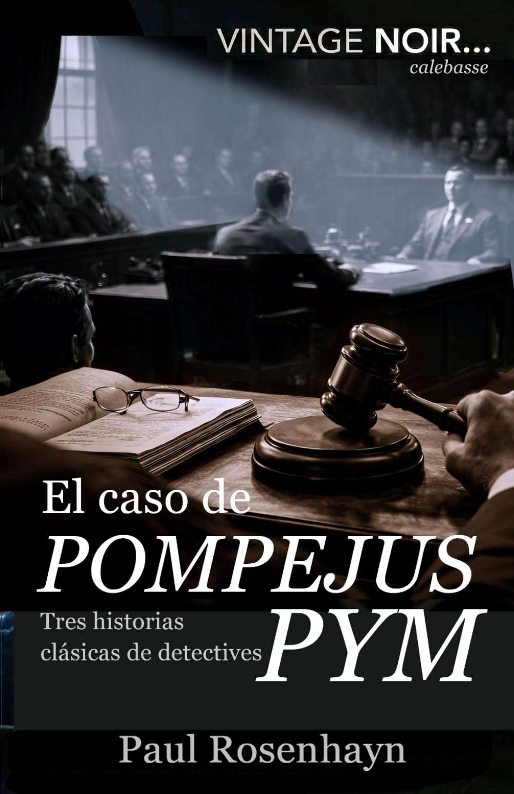 El caso de Pompejus Pym: Tres historias clásicas de detectives (VINTAGE NOIR : Los misterios internacionales completos del detective Jenkins)