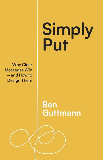 Portada de Simply Put: Why Clear Messages Win―and How to Design Them