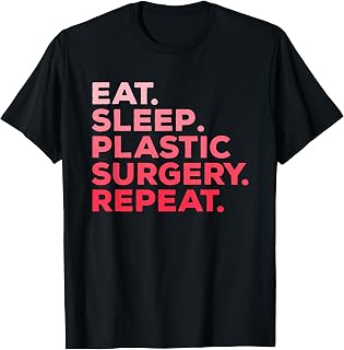 Eat Sleep Plastic Surgery Repeat Surgeon T-Shirt
