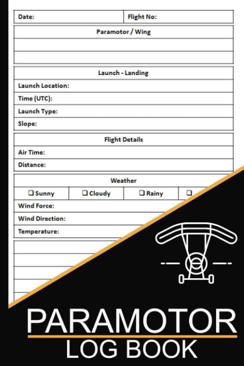 Paramotor Log Book: Powered Paragliding Pilot Logbook, Flightbook to Track Flight Details, Paramotor Pilot Log Book, Paramotor Logbook, 100 Pages, Size 6 x 9 inches
