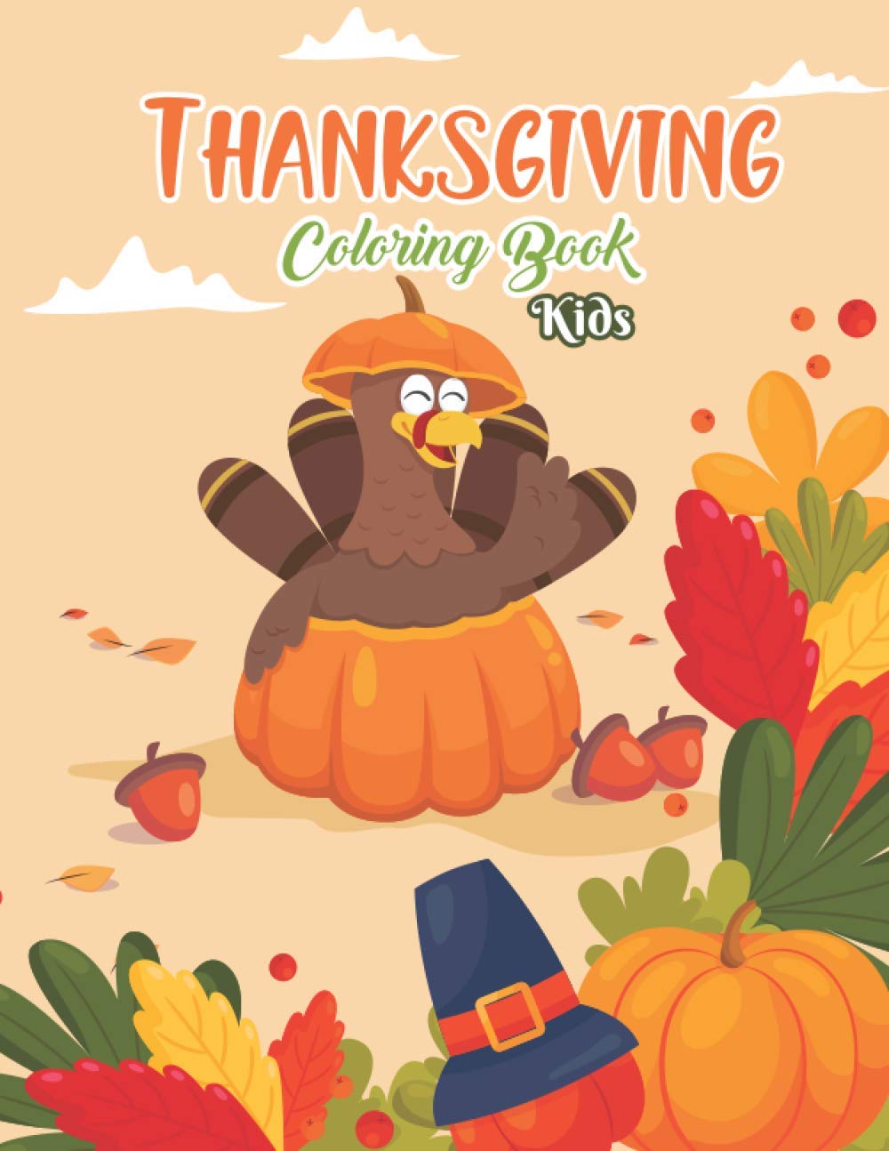 Thanksgiving Coloring Book: Relaxation Coloring and Activity Thanksgiving Book for Little Hands at the Kids Table Best Gift for Kids Boys and Girls
