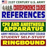  Références du cours de correspondance de l\'armée américaine du 21e siècle : Réanimation cardiopulmonaire (RCR) et appareil d\'anesthésie - Guide d\'auto-apprentissage du cours du département médical de