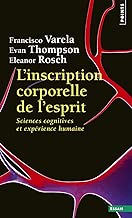 Download L'Inscription corporelle de l'esprit - Sciences cognitives et expérience humaine PDF