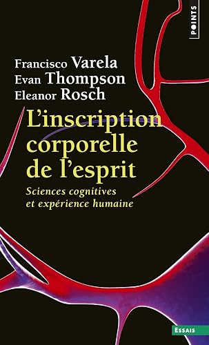 L'Inscription corporelle de l'esprit: Sciences cognitives et expérience humaine