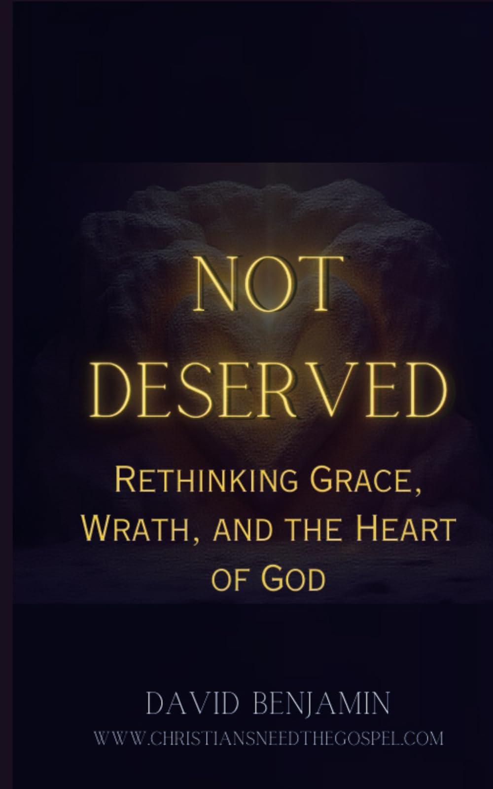 Undeserved: Rethinking Grace, Wrath and the Heart of God