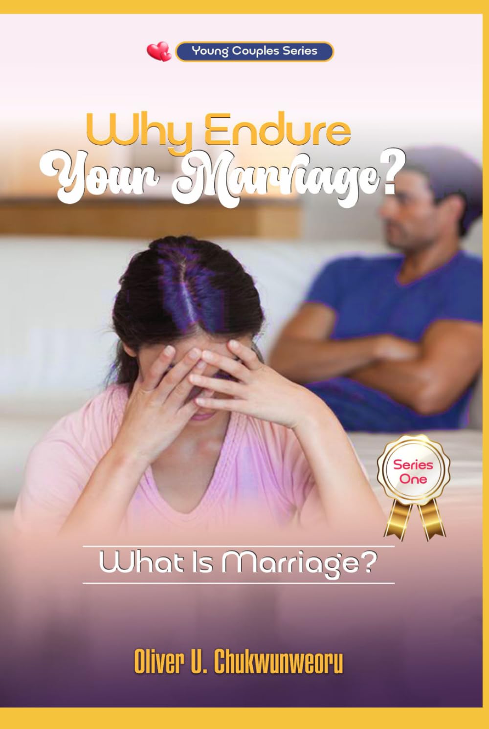 WHY ENDURE YOUR MARRIAGE? SERIES ONE: WHAT IS MARRIAGE?