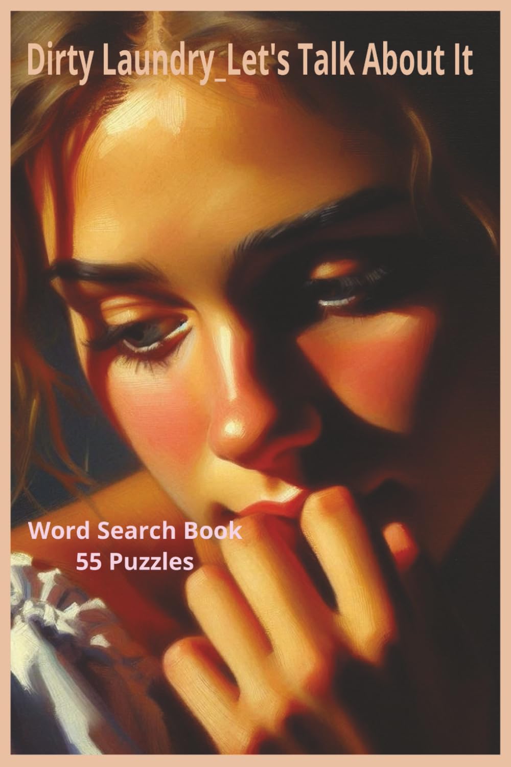 Dirty Laundry_Let's Talk About It: A Word Search Book of mortifying Topics, Emotional Messes, Awkward Moments, Hidden Truths, and the Unspoken Drama We All Secretly Love to Grapple With