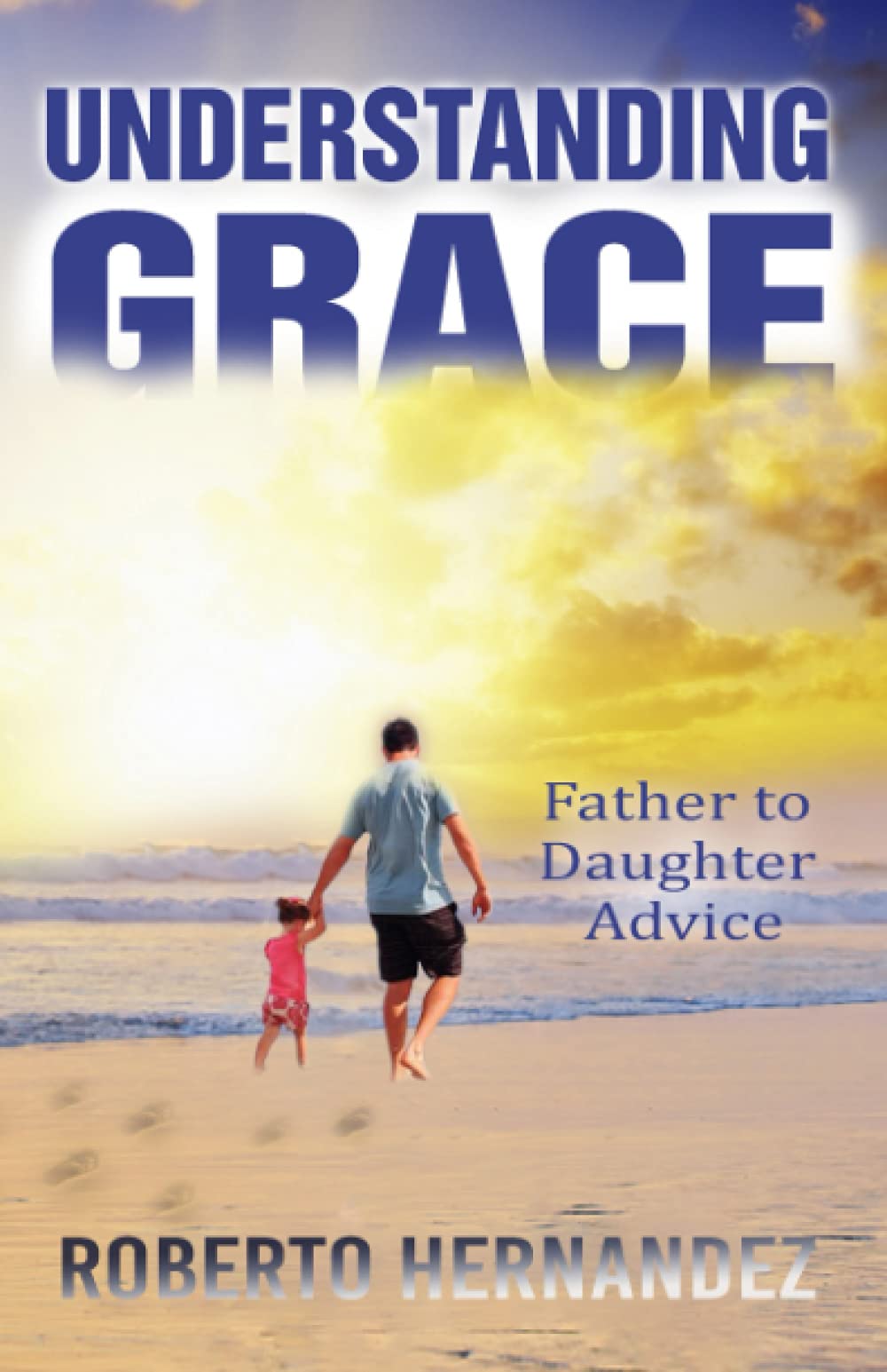 Understanding GRACE: Father to Daughter Advice