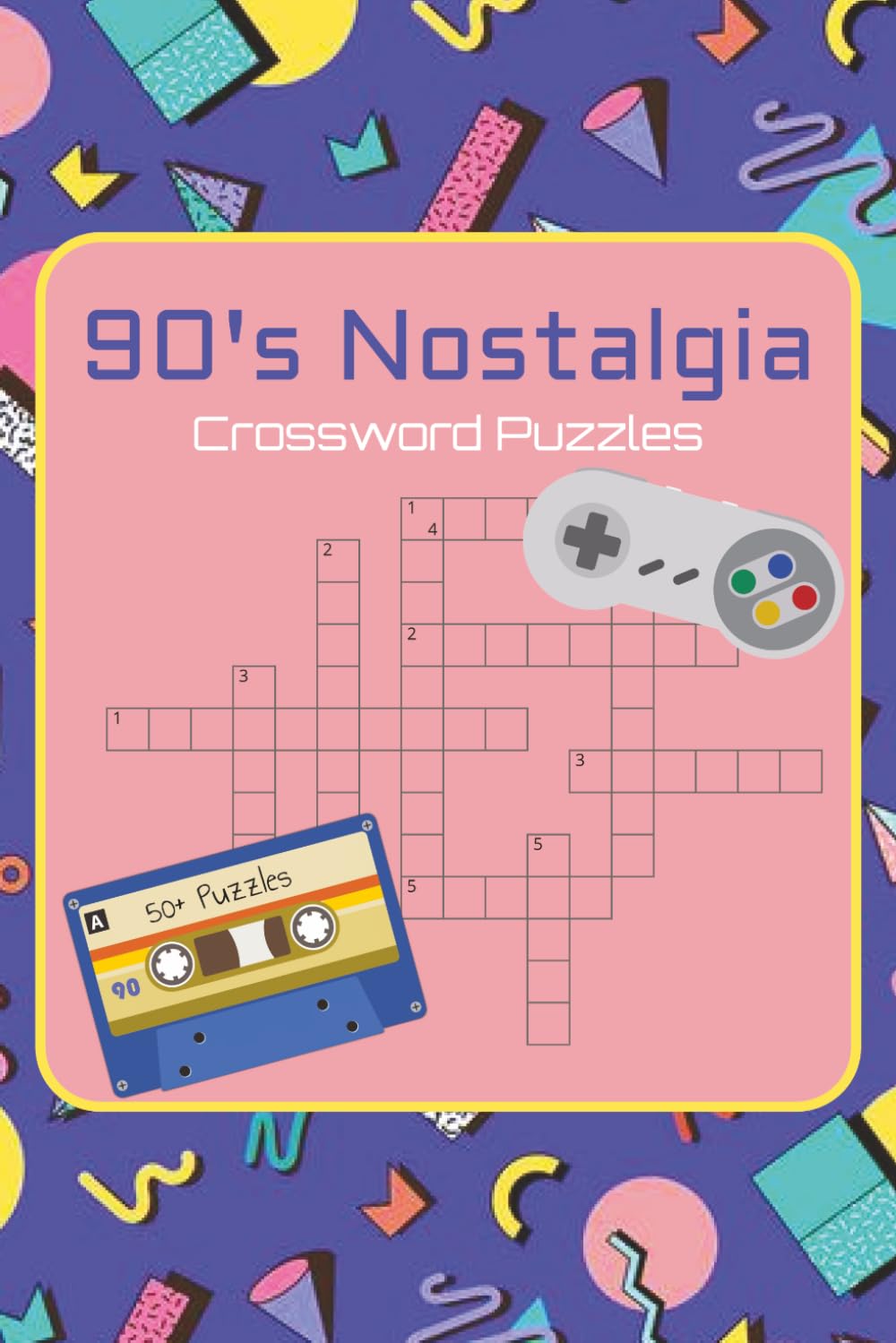 90's Nostalgia Crossword Puzzle: 50+ Retro-Themed Crosswords | Brain-Boosting Fun & Memory-Triggering Trivia | Large 6" x 9" Format | 120 Pages of 1990s Pop Culture Nostalgia