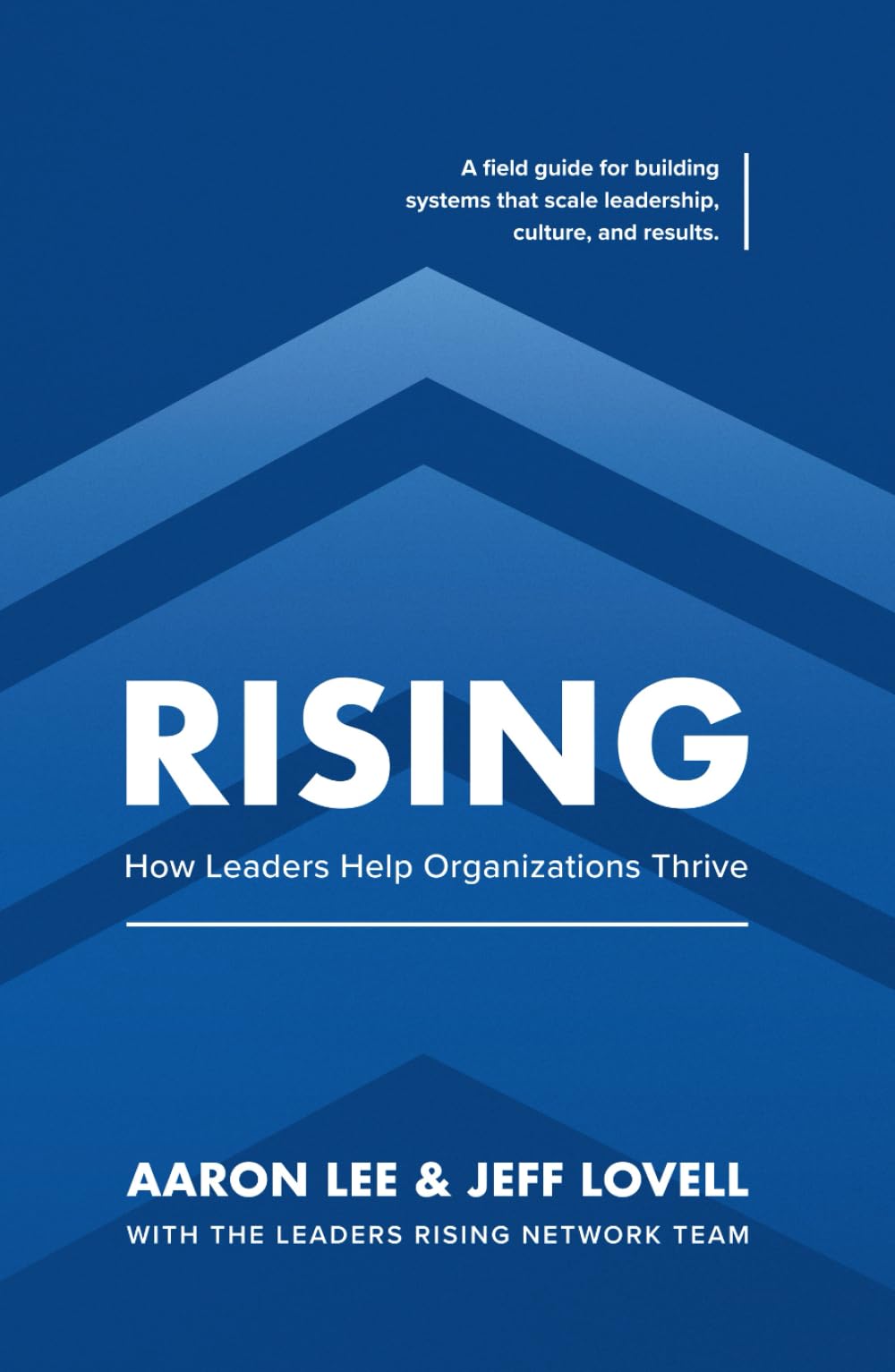 Rising: How Leaders Help Organizations Thrive