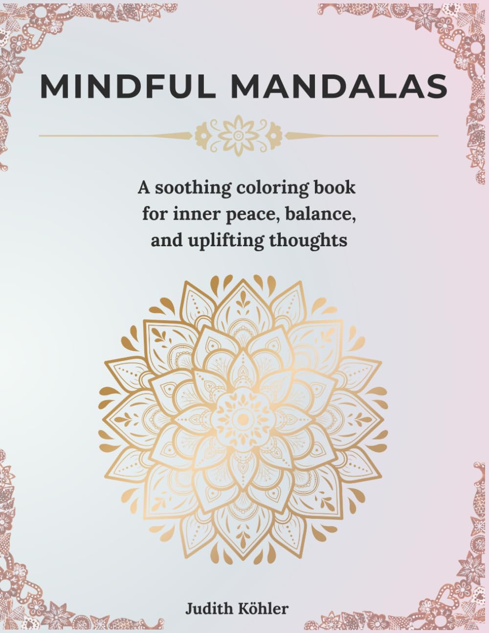 Mindful Mandalas: A Relaxing Coloring Book for Adults with Positive Affirmations for Inner Peace and Balance