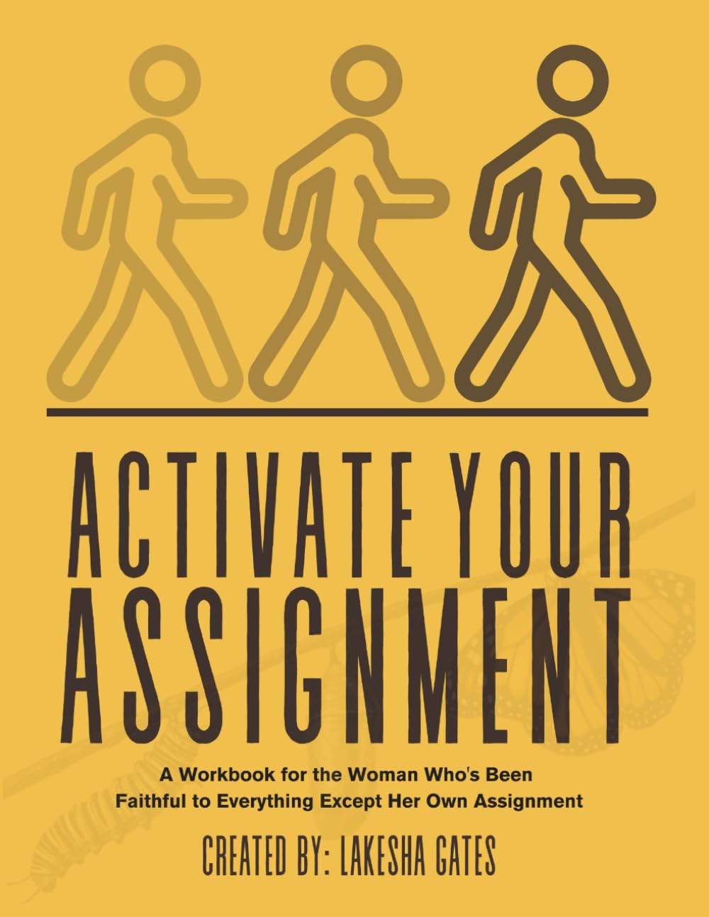 Activate Your Assignment: A Workbook for the Woman Who's Been Faithful to Everything Except Her Own Assignment