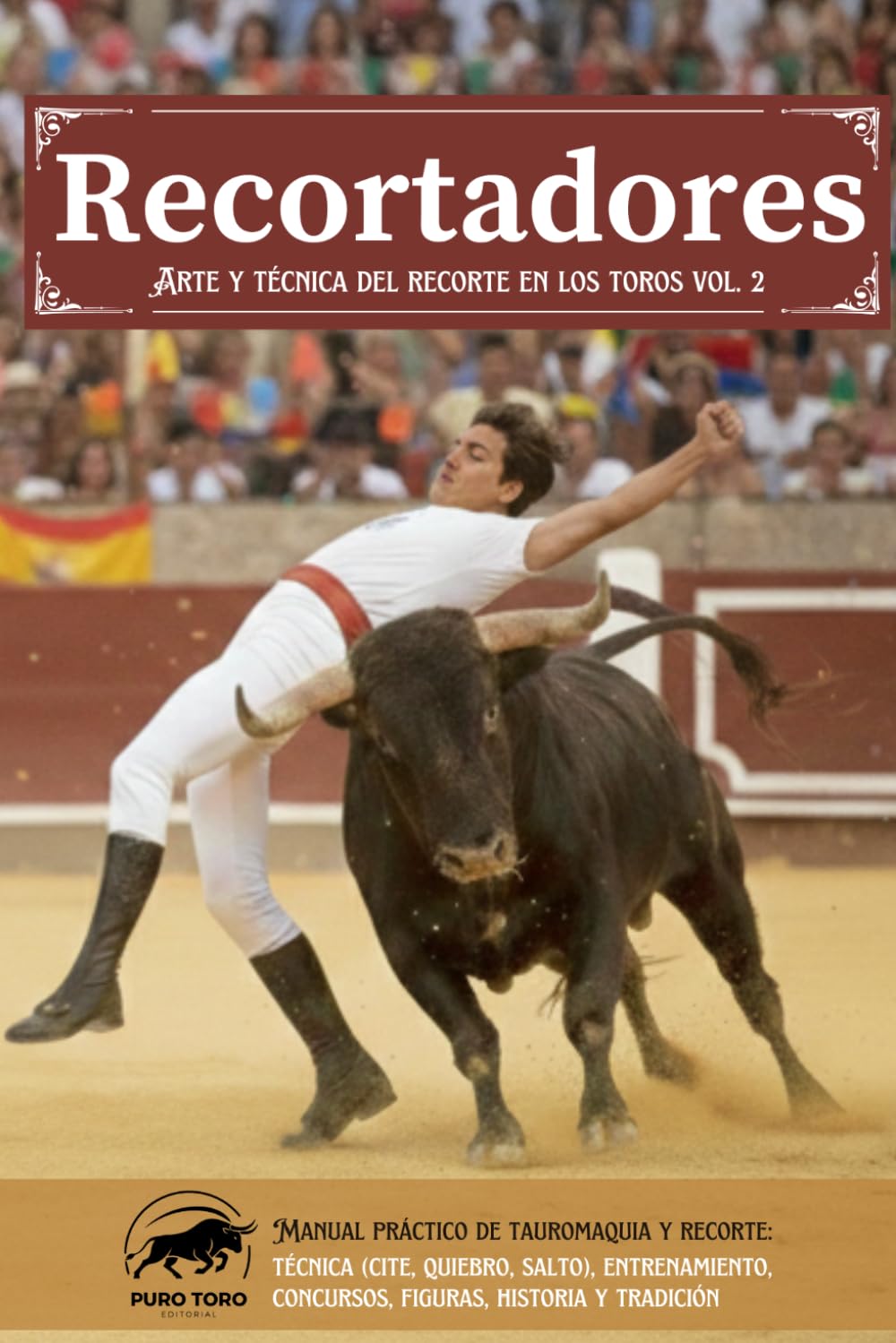 Recortadores, Arte y técnica del recorte en los toros: Manual práctico de tauromaquia y recorte: técnica (cite, quiebro, salto), entrenamiento, ... historia y tradición (Universo Taurino)