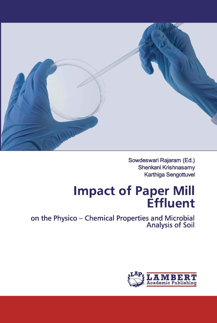 Impact of Paper Mill Effluent: on the Physico - Chemical Properties and Microbial Analysis of Soil
