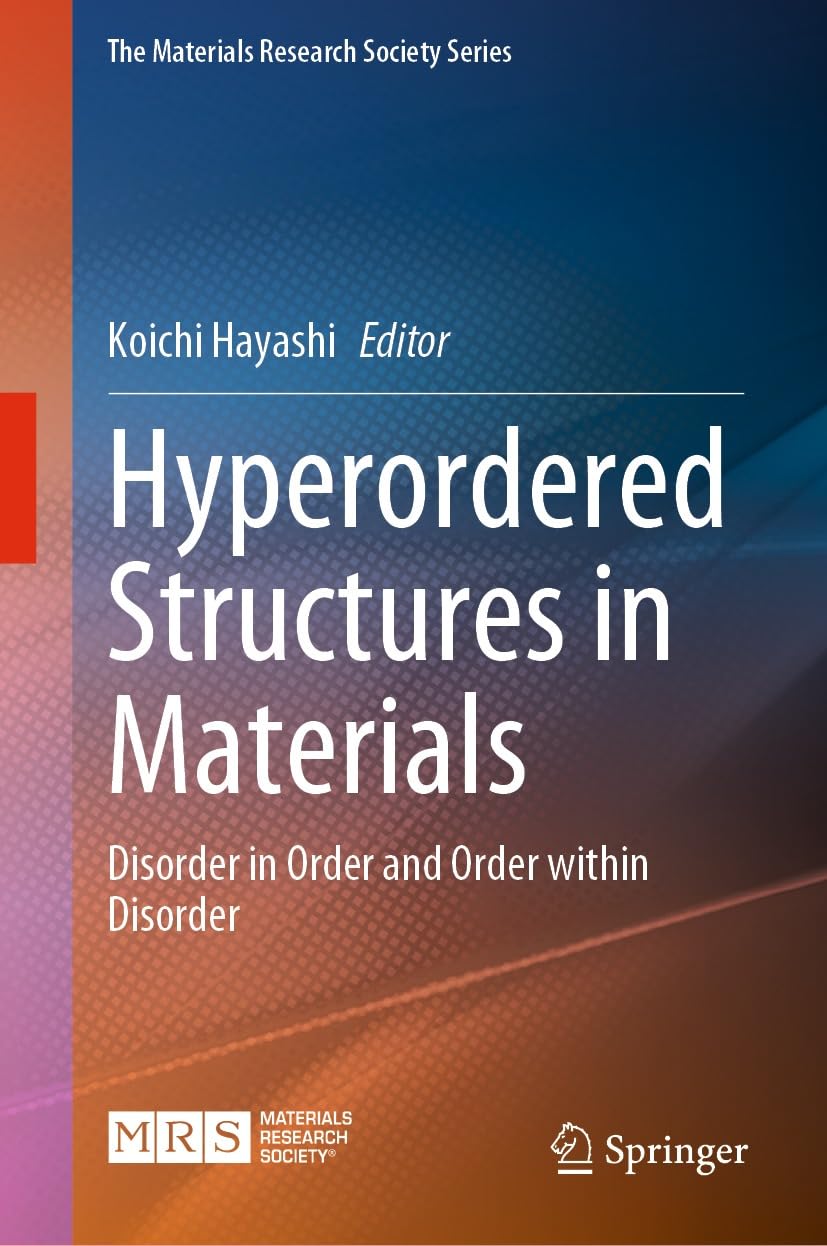 Hyperordered Structures in Materials: Disorder in Order and Order within Disorder (The Materials Research Society Series) (English Edition)