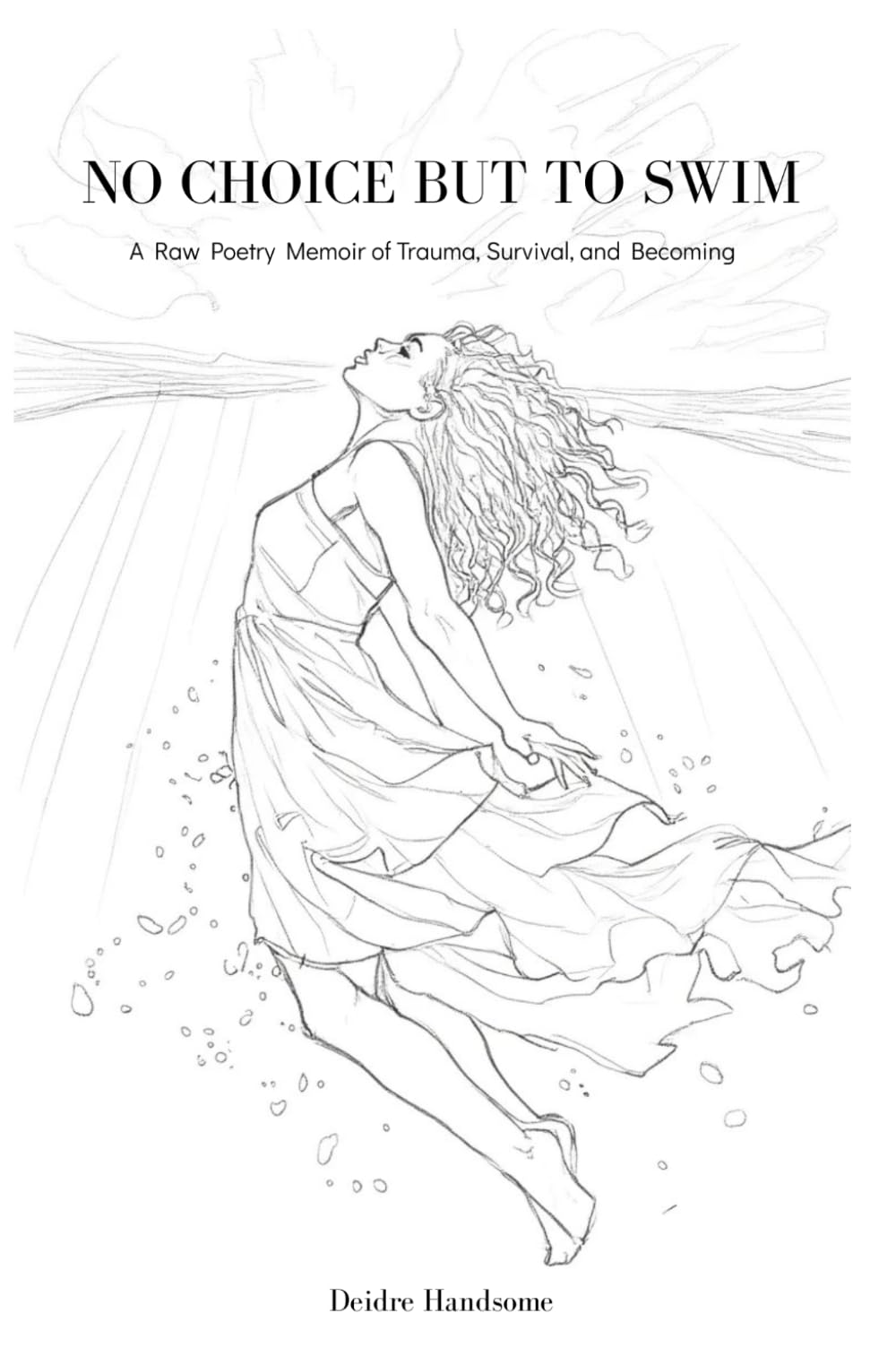 No Choice but To Swim: A Raw Poetry Memoir of Childhood Trauma, Emotional Abuse, Survival, and Self-Healing