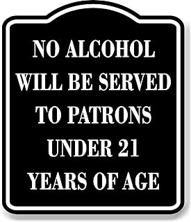 No Alcohol Will Be Served Under 21 Years Of Age BLACK Aluminum Composite Sign, 8.5"x10"