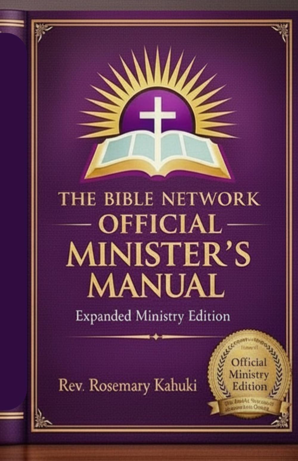 OFFICIAL MINISTER’S MANUAL: Ceremonies, Ordination, Communion, Baptism, Weddings, Funerals, and Ministry Leadership Guide for Pastors and Christian Ministers