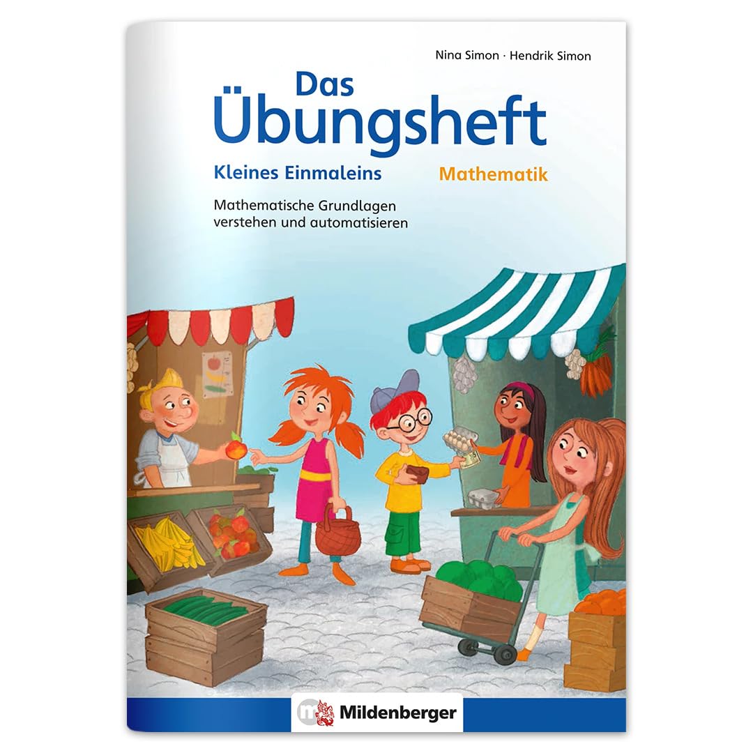 Das Übungsheft Mathematik - Kleines Einmaleins: Mathematische Grundlagen verstehen und automatisieren
