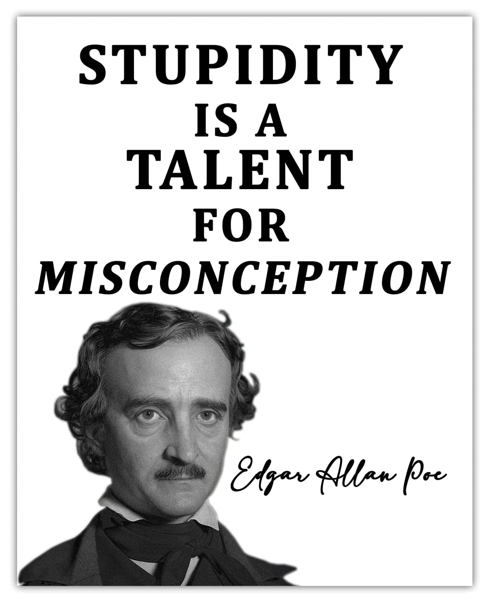 Buzz Unplugged - Inspirational Quotes by Edgar Allan Poe: Stupidity Is a Talent, Motivational Poster Print, 8x10 Unframed Wall Art - Positive Quotes Wall Decor a Perfect Gift for Home or Office