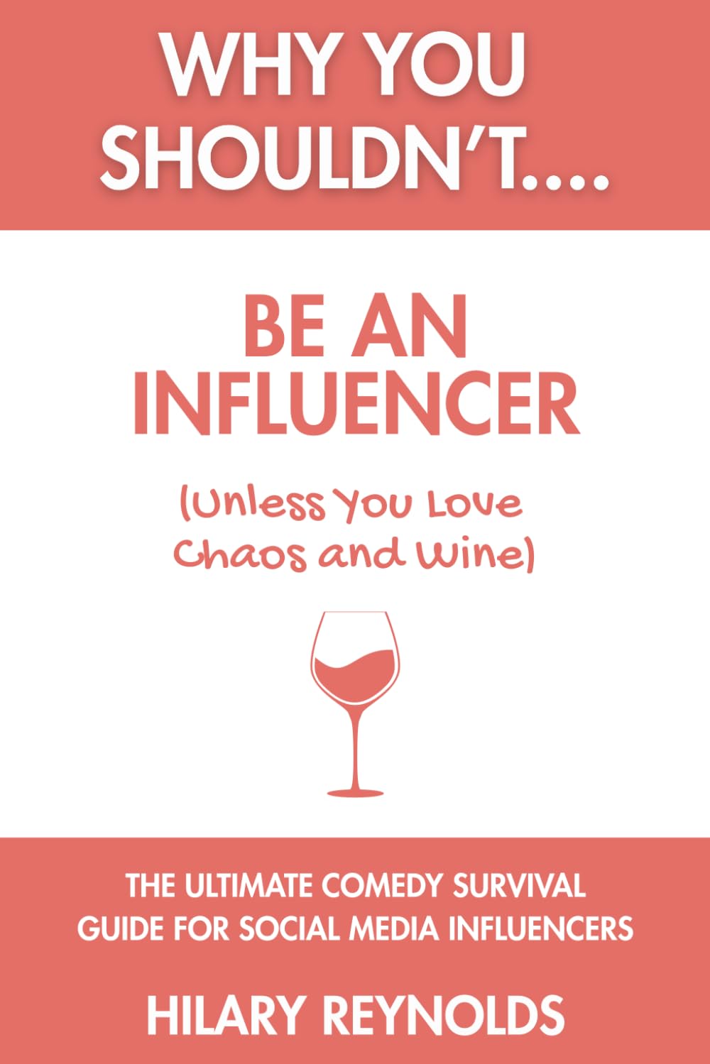 Why You Shouldn't... Be an Influencer (Unless You Love Chaos and Wine)
