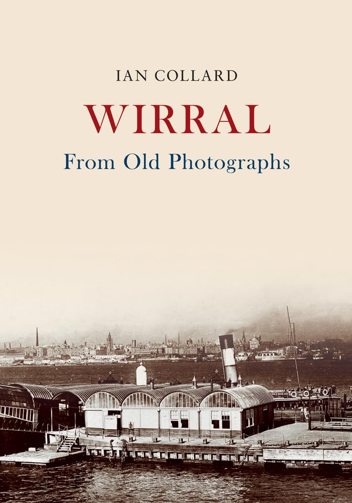 Wirral From Old Photographs by Ian Collard PAPERBACK 9781445678030