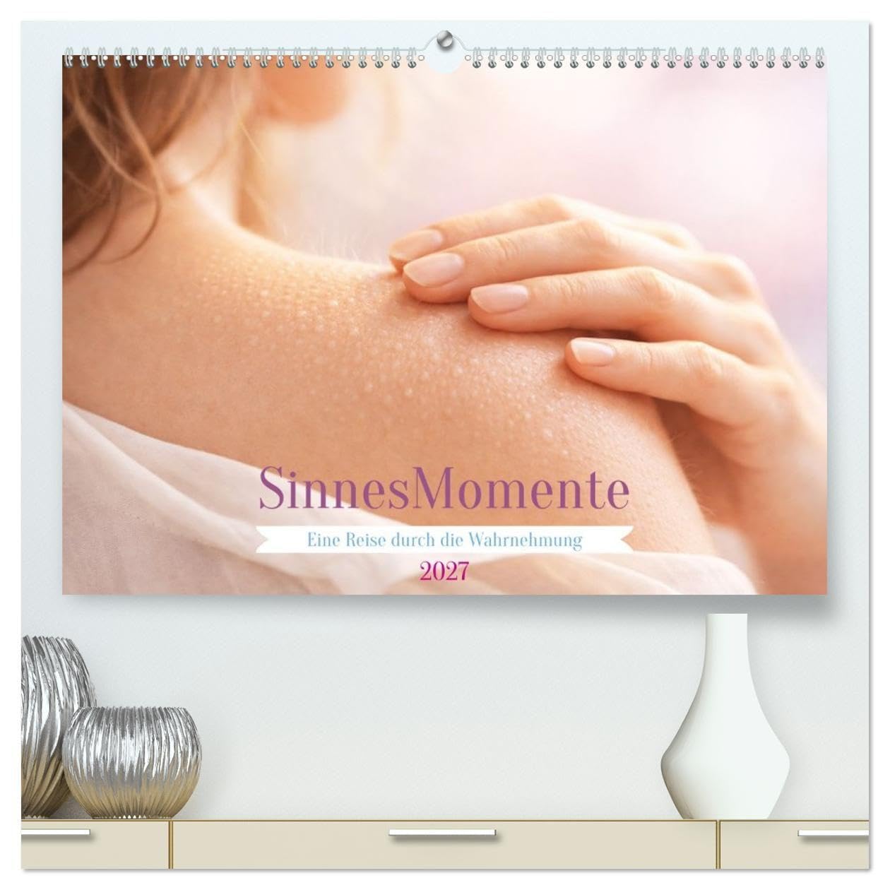 Sinnesmomente - Eine Reise durch die Wahrnehmung (hochwertiger Premium Wandkalender 2027 DIN A2 quer), Kunstdruck in Hochglanz: Dieser Kalender feiert ... allen Sinnen zu genießen. (CALVENDO Menschen)