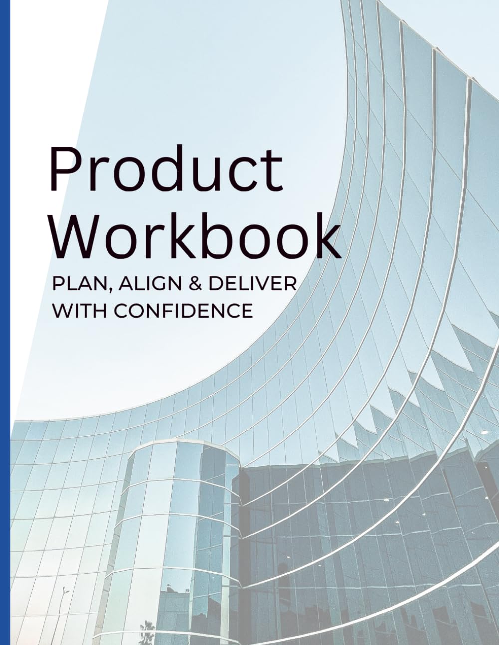 Product & Agile Workbook: Plan, Align & Deliver with Confidence