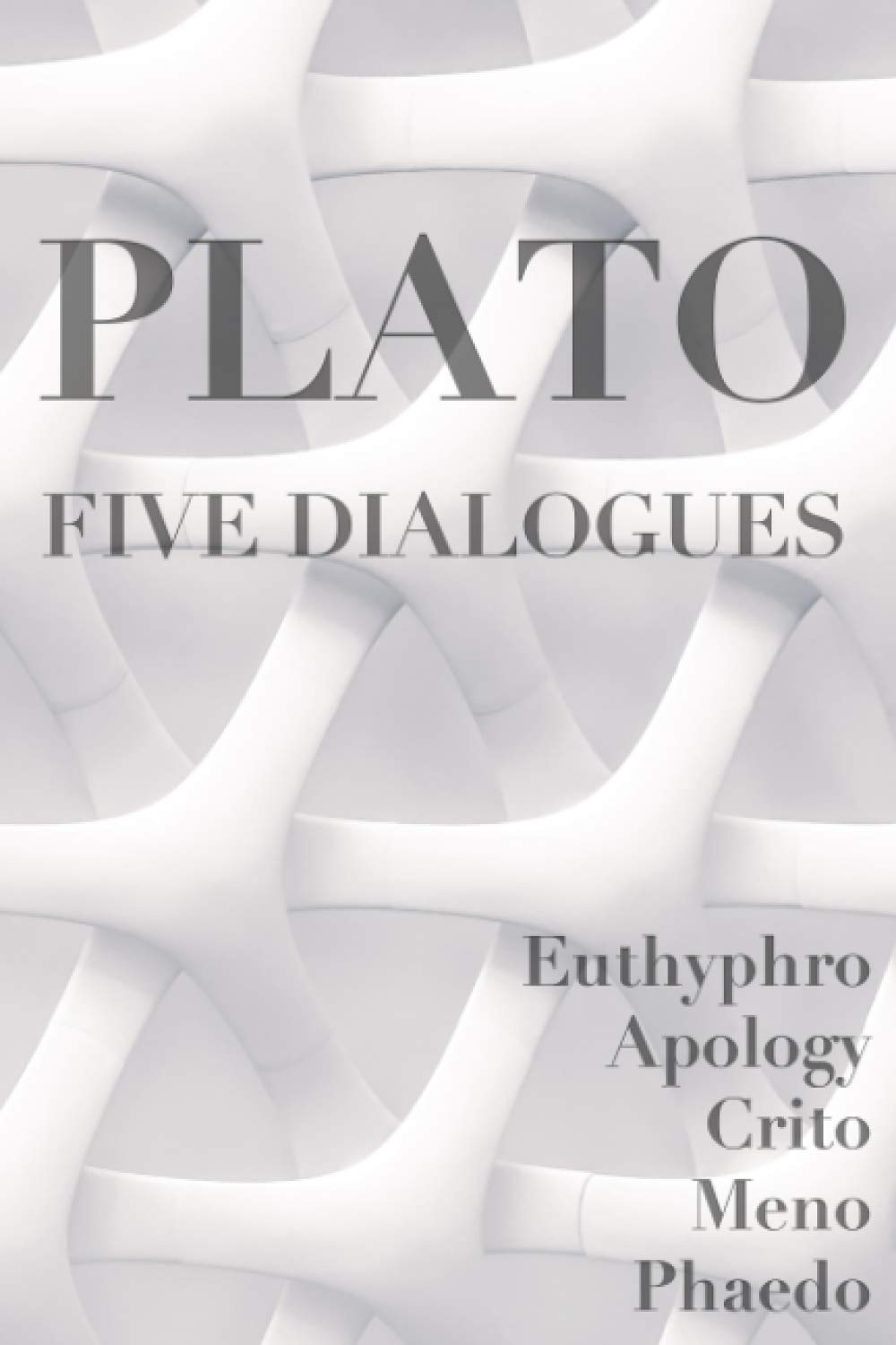 Five Dialogues: Euthyphro, Apology, Crito, Meno, Phaedo