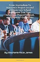 From Journalism To Innocence Project Second Edition: Law School Admission Test Tips, Innocence Project Interest, and Reporter Experience 1973256398 Book Cover