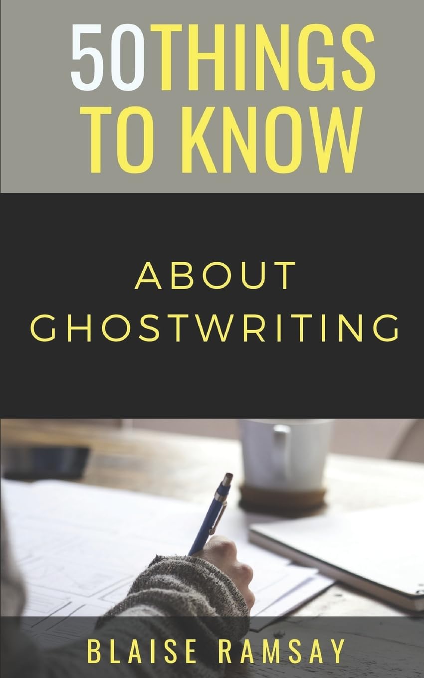 50 Things to Know About Ghostwriting: 18 (50 Things to Know About Becoming a Teacher Series)