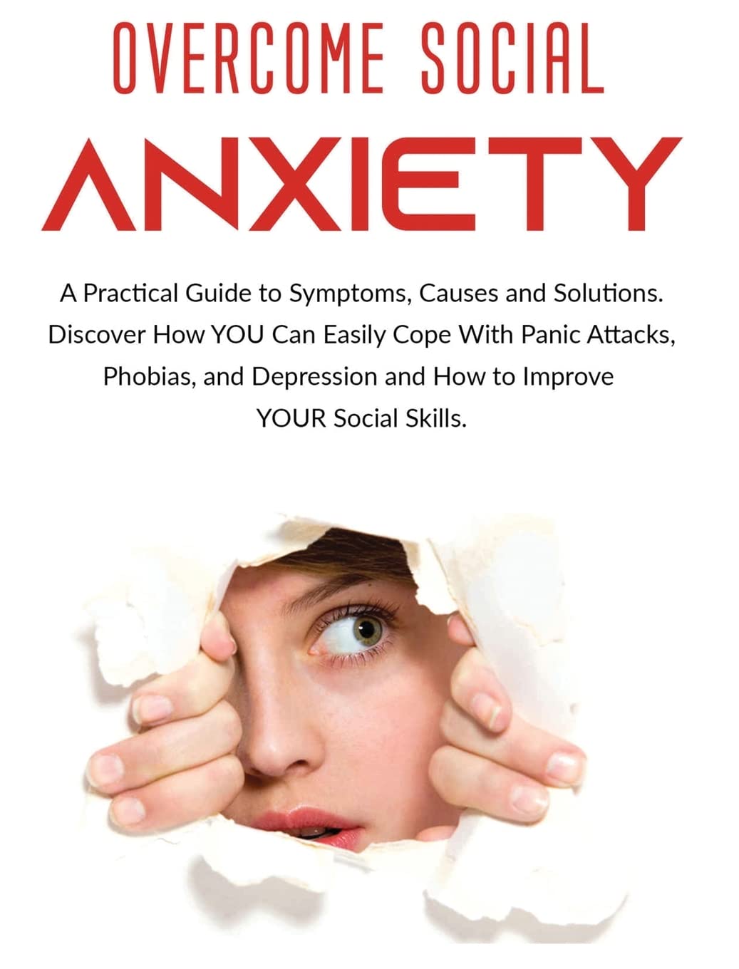 Overcome Social Anxiety: Practical Guide to Symptoms, Causes and Solutions