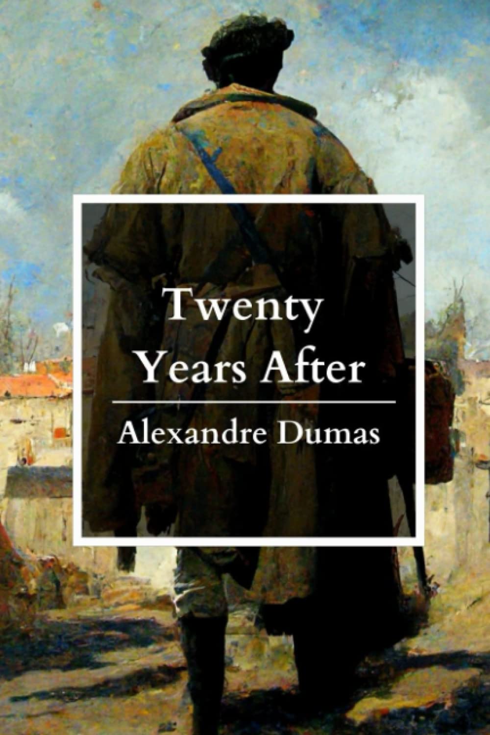 Twenty Years After: The Original 1845 Edition in English; A Classic Historical Fiction Novel (Annotated)