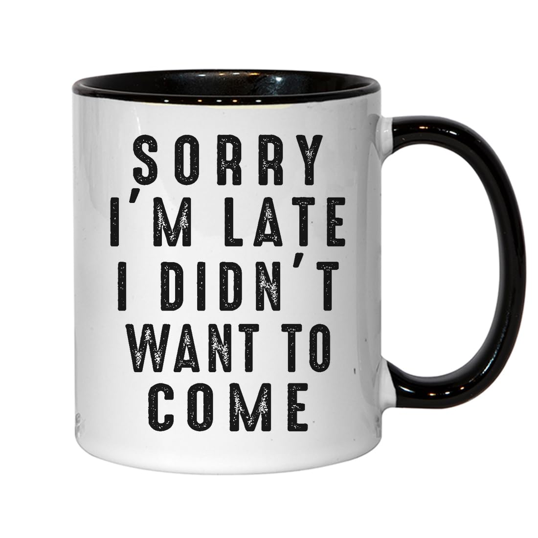 Keramik-Tasse mit Aufschrift "Sorry I'm Late I Didn't Want To Come", Schwarz